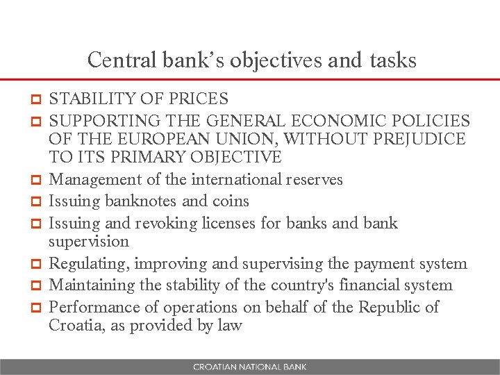Central bank’s objectives and tasks p p p p STABILITY OF PRICES SUPPORTING THE