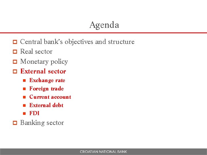 Agenda Central bank’s objectives and structure p Real sector p Monetary policy p External