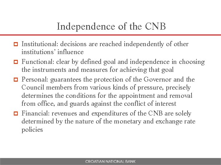 Independence of the CNB Institutional: decisions are reached independently of other institutions’ influence p