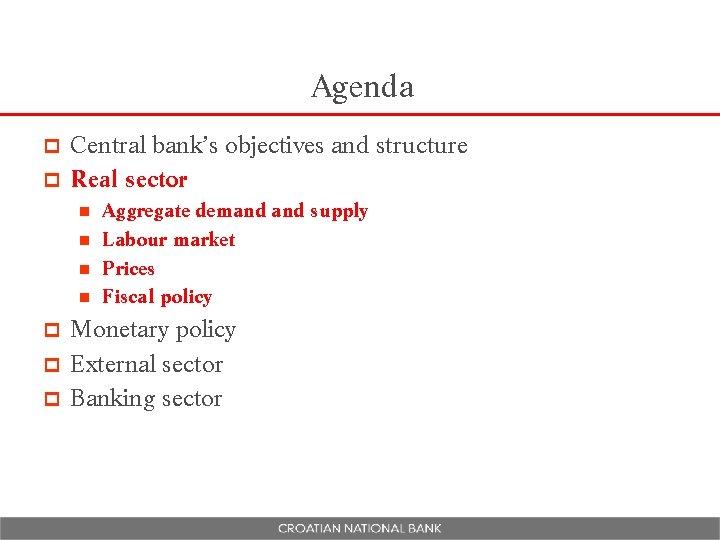 Agenda Central bank’s objectives and structure p Real sector p Aggregate demand supply n