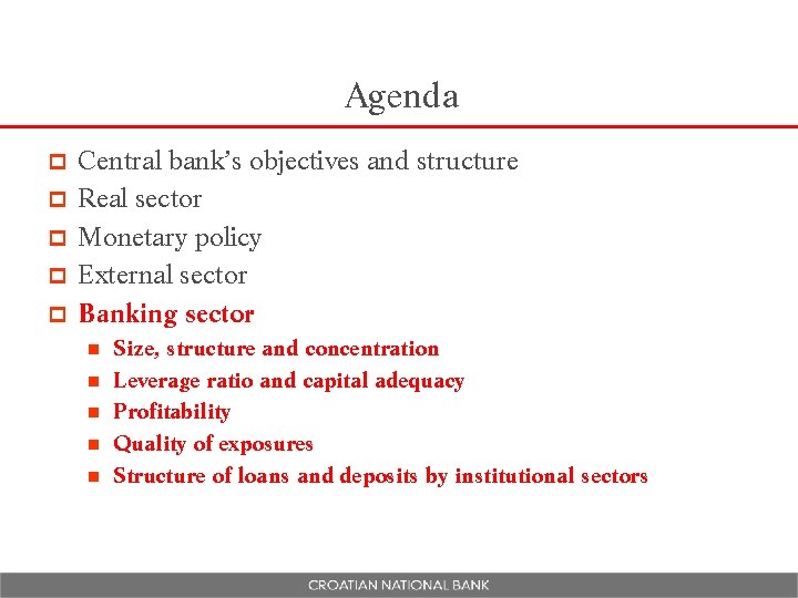 Agenda p p p Central bank’s objectives and structure Real sector Monetary policy External