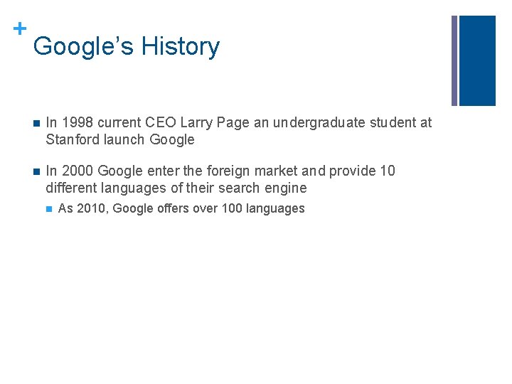 + Google’s History n In 1998 current CEO Larry Page an undergraduate student at + Google’s History n In 1998 current CEO Larry Page an undergraduate student at