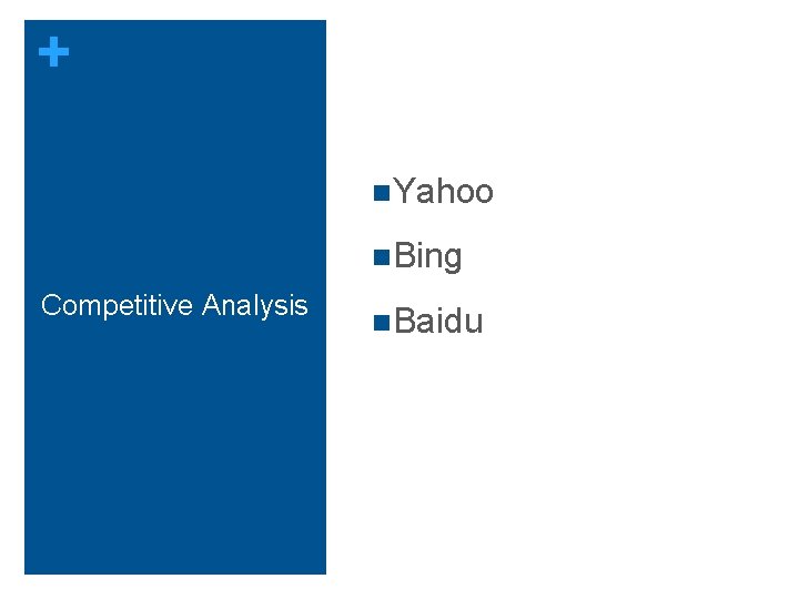 + n. Yahoo n. Bing Competitive Analysis n. Baidu + n. Yahoo n. Bing Competitive Analysis n. Baidu