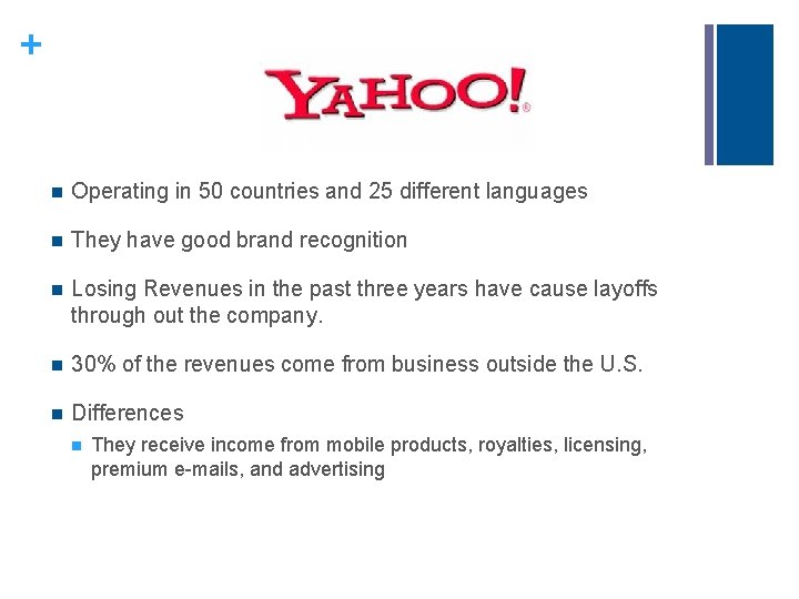 + n Operating in 50 countries and 25 different languages n They have good + n Operating in 50 countries and 25 different languages n They have good