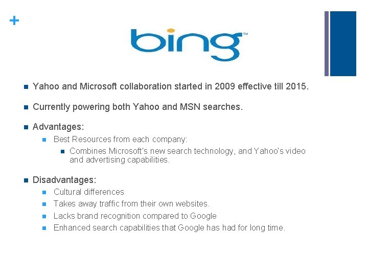 + n Yahoo and Microsoft collaboration started in 2009 effective till 2015. n Currently + n Yahoo and Microsoft collaboration started in 2009 effective till 2015. n Currently