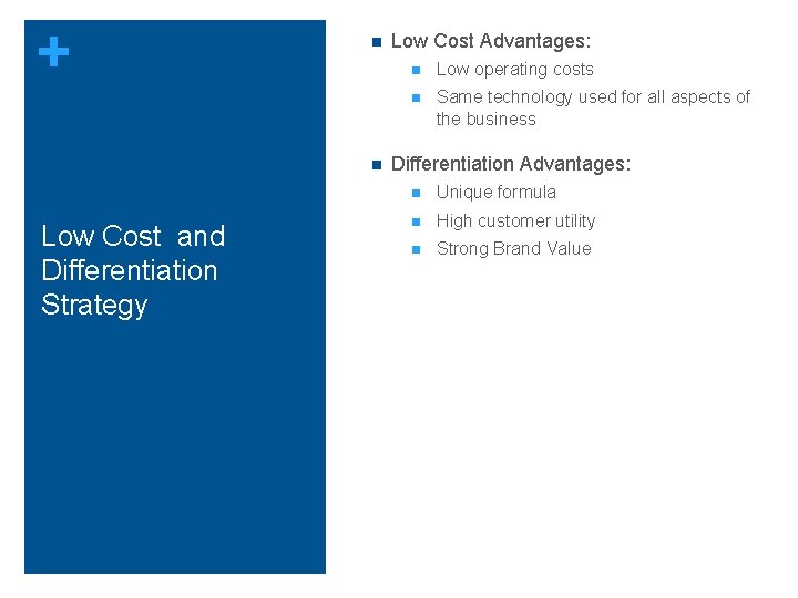 + n n Low Cost and Differentiation Strategy Low Cost Advantages: n Low operating + n n Low Cost and Differentiation Strategy Low Cost Advantages: n Low operating