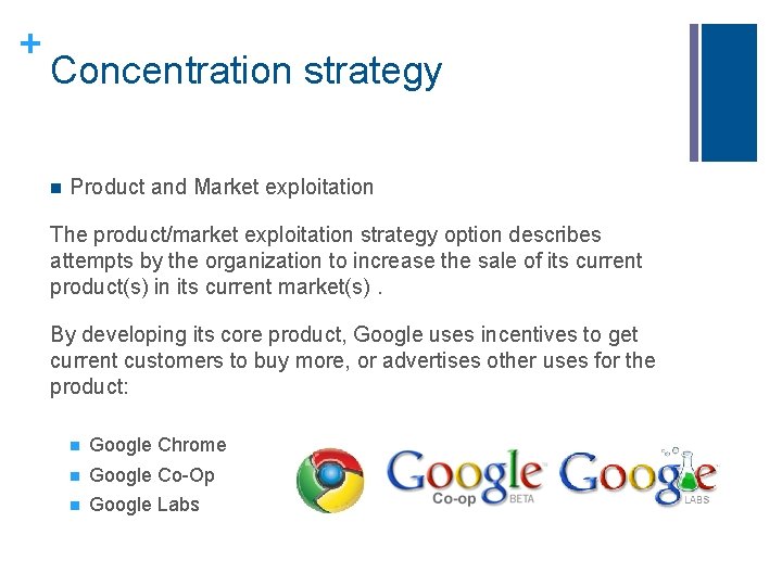 + Concentration strategy n Product and Market exploitation The product/market exploitation strategy option describes + Concentration strategy n Product and Market exploitation The product/market exploitation strategy option describes