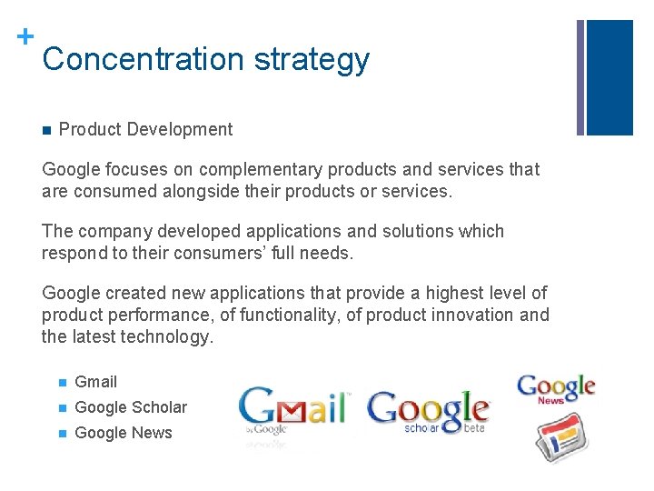 + Concentration strategy n Product Development Google focuses on complementary products and services that + Concentration strategy n Product Development Google focuses on complementary products and services that