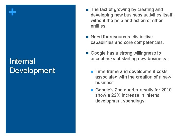 + Internal Development n The fact of growing by creating and developing new business + Internal Development n The fact of growing by creating and developing new business