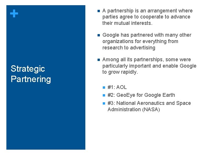 + Strategic Partnering n A partnership is an arrangement where parties agree to cooperate + Strategic Partnering n A partnership is an arrangement where parties agree to cooperate