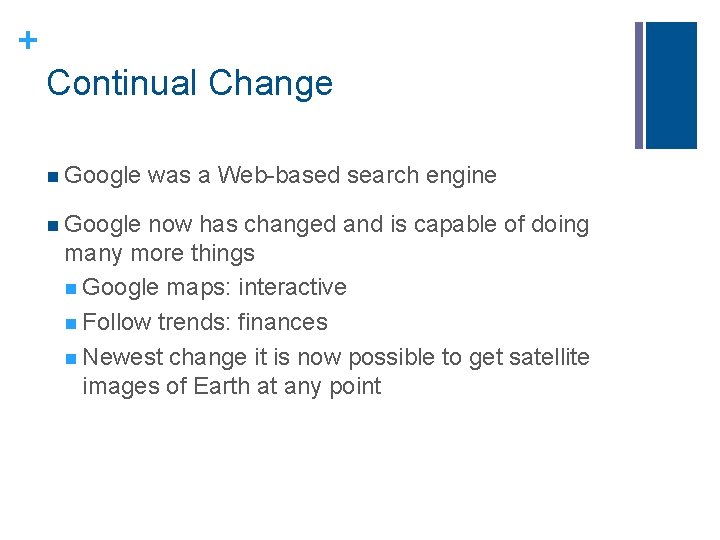 + Continual Change n Google was a Web-based search engine now has changed and + Continual Change n Google was a Web-based search engine now has changed and