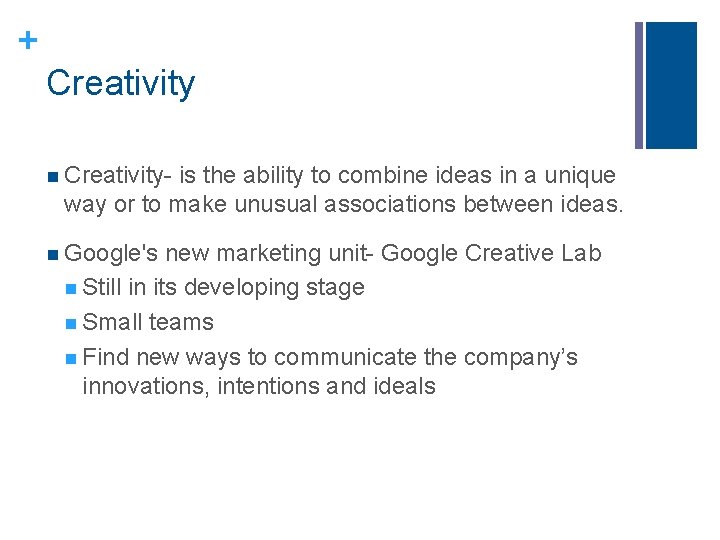 + Creativity n Creativity- is the ability to combine ideas in a unique way + Creativity n Creativity- is the ability to combine ideas in a unique way
