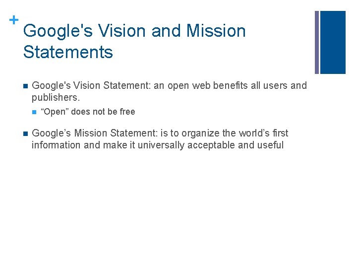 + Google's Vision and Mission Statements n Google's Vision Statement: an open web benefits + Google's Vision and Mission Statements n Google's Vision Statement: an open web benefits