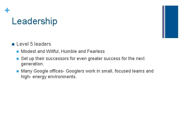 + Leadership n Level 5 leaders n Modest and Willful, Humble and Fearless n + Leadership n Level 5 leaders n Modest and Willful, Humble and Fearless n