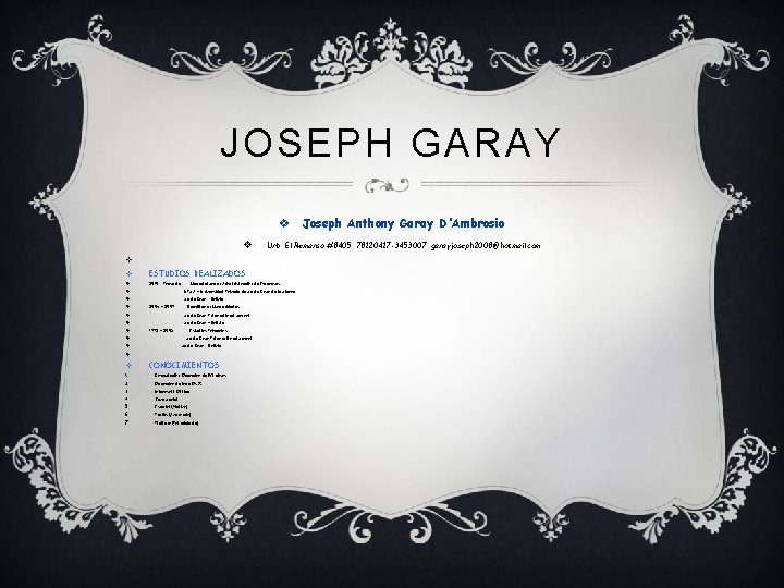JOSEPH GARAY v Joseph Anthony Garay D'Ambrosio v Urb. El Remanso #8405 78120417 -3453007