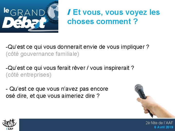 Et vous, vous voyez les choses comment ? -Qu’est ce qui vous donnerait envie