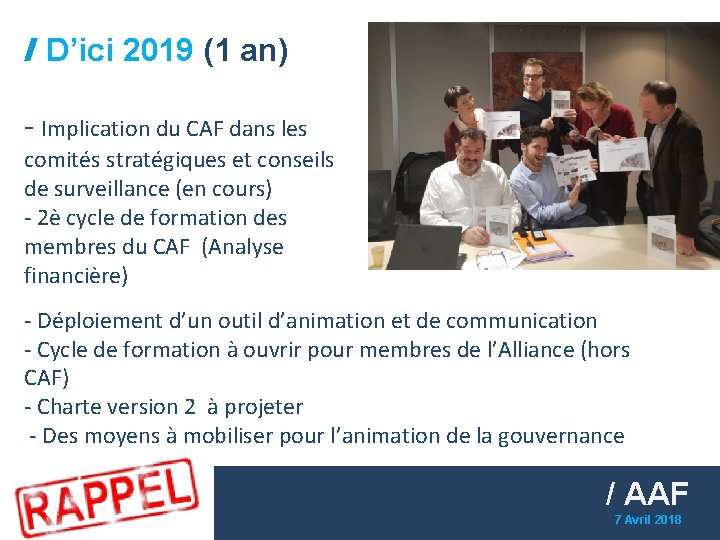 D’ici 2019 (1 an) - Implication du CAF dans les comités stratégiques et conseils