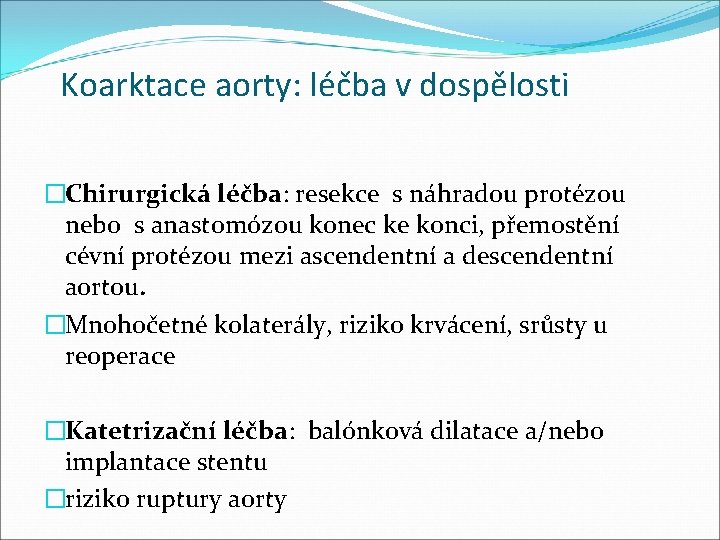 Koarktace aorty: léčba v dospělosti �Chirurgická léčba: resekce s náhradou protézou nebo s anastomózou