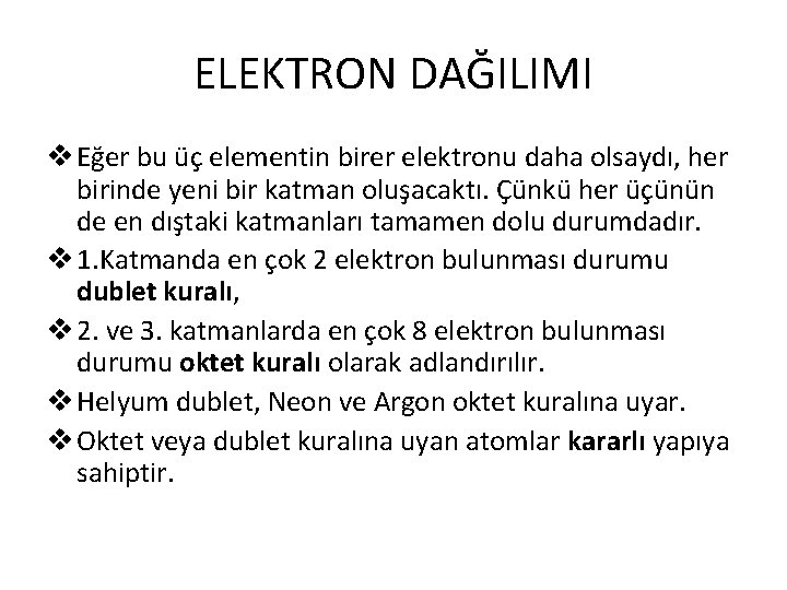 ELEKTRON DAĞILIMI v Eğer bu üç elementin birer elektronu daha olsaydı, her birinde yeni