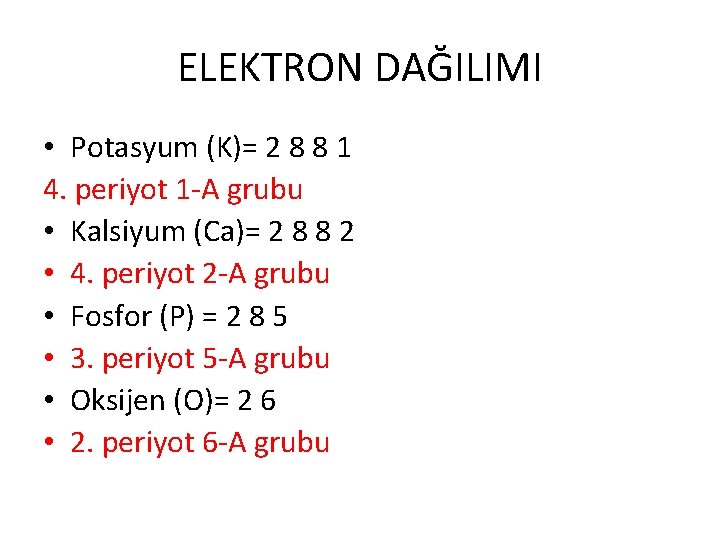 ELEKTRON DAĞILIMI • Potasyum (K)= 2 8 8 1 4. periyot 1 -A grubu