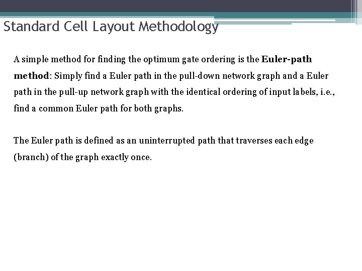 Standard Cell Layout Methodology A simple method for finding the optimum gate ordering is