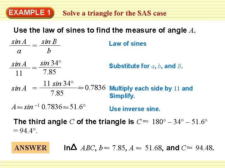 EXAMPLE 1 Solve a triangle for the SAS case Use the law of sines