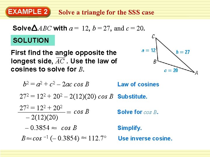 EXAMPLE 2 Solve a triangle for the SSS case ABC with a = 12,