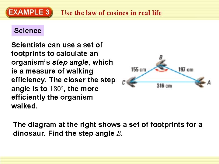 EXAMPLE 3 Use the law of cosines in real life Science Scientists can use