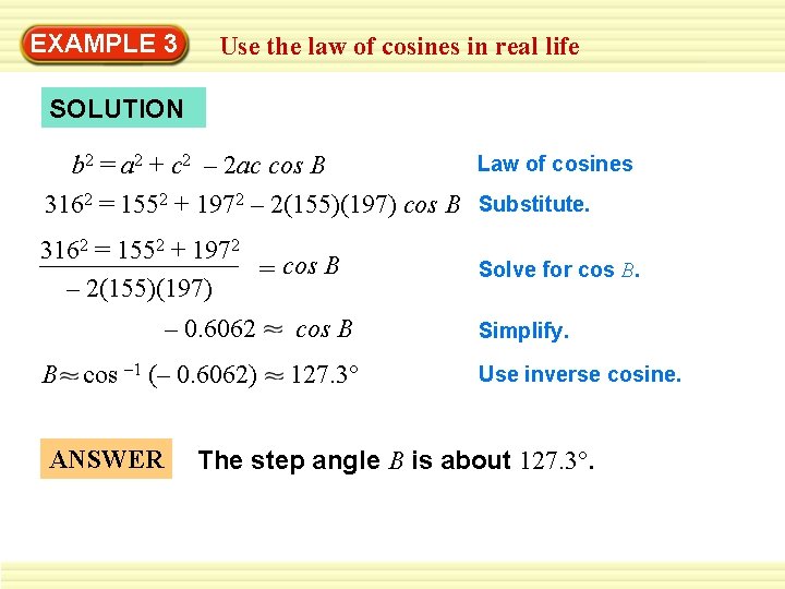 EXAMPLE 3 Use the law of cosines in real life SOLUTION Law of cosines