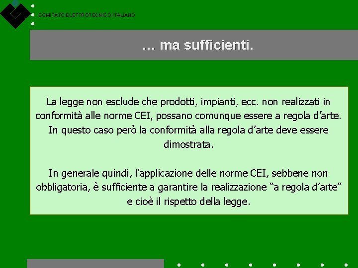 COMITATO ELETTROTECNICO ITALIANO … ma sufficienti. La legge non esclude che prodotti, impianti, ecc.