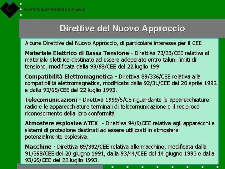 COMITATO ELETTROTECNICO ITALIANO Direttive del Nuovo Approccio Alcune Direttive del Nuovo Approccio, di particolare