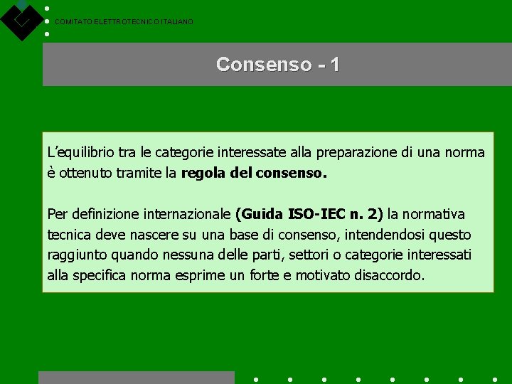 COMITATO ELETTROTECNICO ITALIANO Consenso - 1 L’equilibrio tra le categorie interessate alla preparazione di