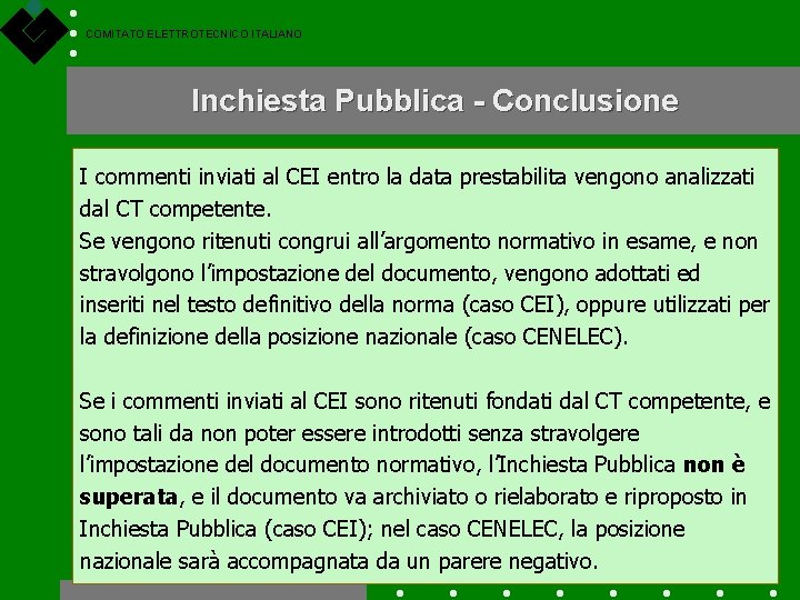 COMITATO ELETTROTECNICO ITALIANO Inchiesta Pubblica - Conclusione I commenti inviati al CEI entro la