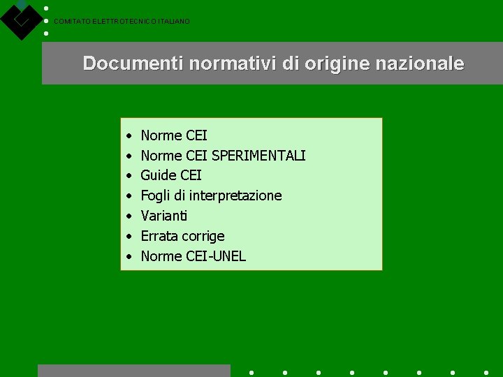 COMITATO ELETTROTECNICO ITALIANO Documenti normativi di origine nazionale • • Norme CEI SPERIMENTALI Guide