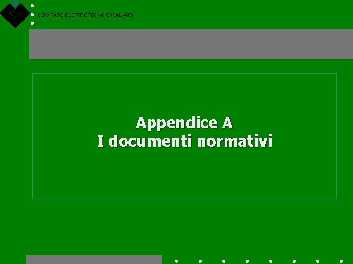 COMITATO ELETTROTECNICO ITALIANO Appendice A I documenti normativi 