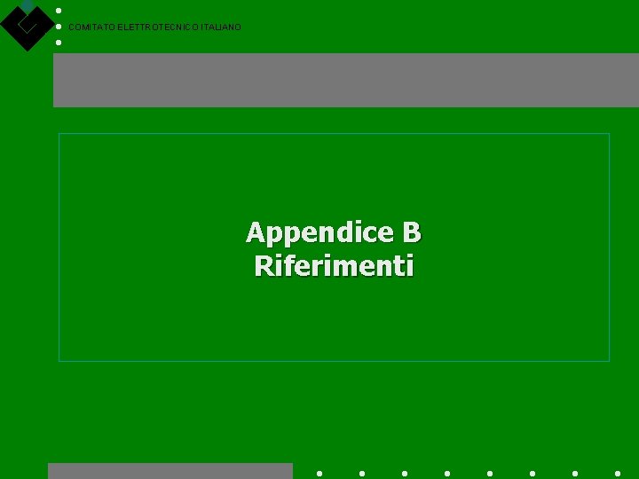 COMITATO ELETTROTECNICO ITALIANO Appendice B Riferimenti 