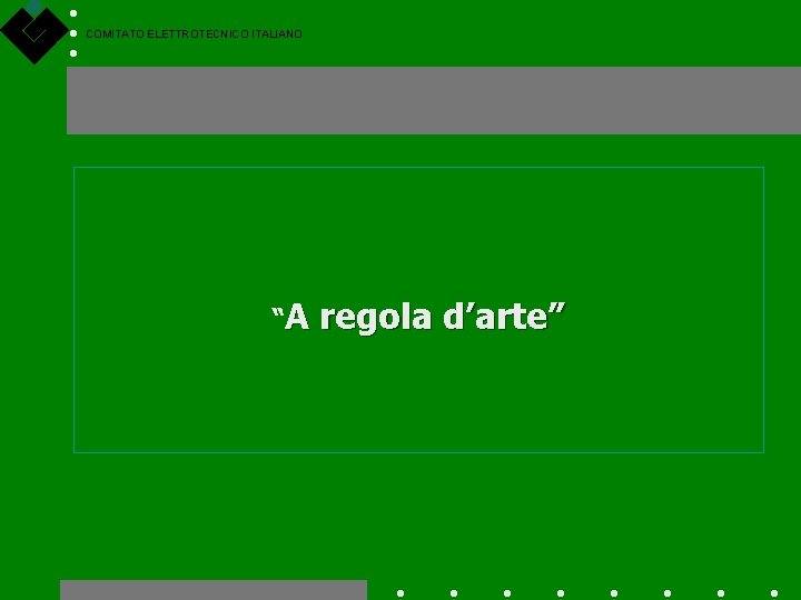 COMITATO ELETTROTECNICO ITALIANO “A regola d’arte” 