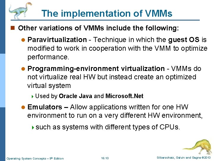 The implementation of VMMs n Other variations of VMMs include the following: l Paravirtualization