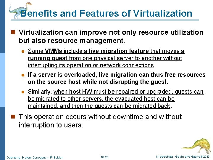 Benefits and Features of Virtualization n Virtualization can improve not only resource utilization but
