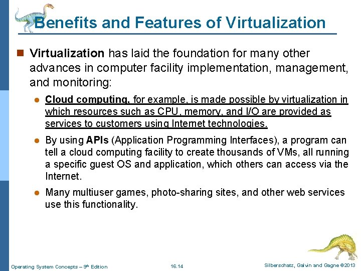 Benefits and Features of Virtualization n Virtualization has laid the foundation for many other