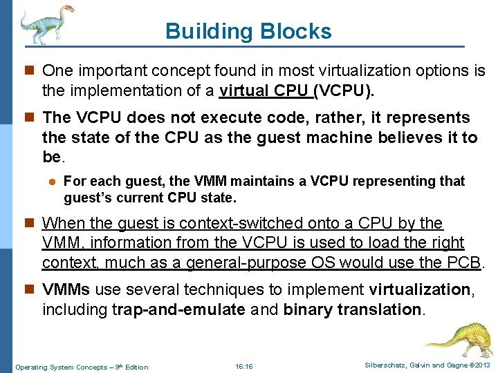 Building Blocks n One important concept found in most virtualization options is the implementation