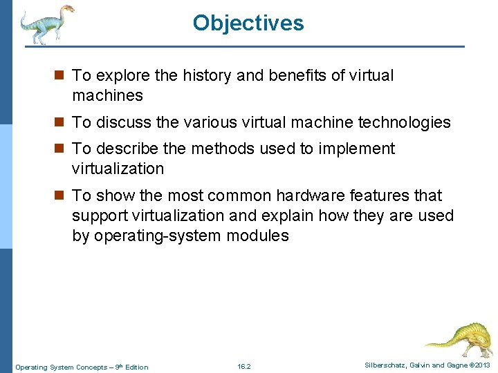 Objectives n To explore the history and benefits of virtual machines n To discuss