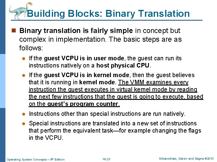 Building Blocks: Binary Translation n Binary translation is fairly simple in concept but complex