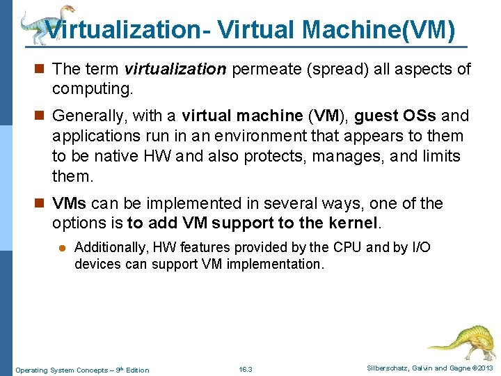 Virtualization- Virtual Machine(VM) n The term virtualization permeate (spread) all aspects of computing. n