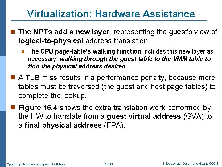 Virtualization: Hardware Assistance n The NPTs add a new layer, representing the guest’s view