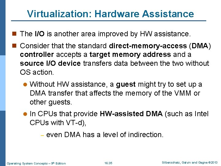 Virtualization: Hardware Assistance n The I/O is another area improved by HW assistance. n