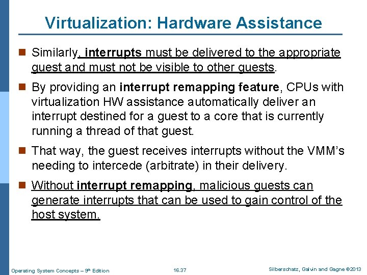 Virtualization: Hardware Assistance n Similarly, interrupts must be delivered to the appropriate guest and