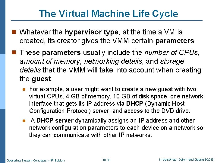 The Virtual Machine Life Cycle n Whatever the hypervisor type, at the time a