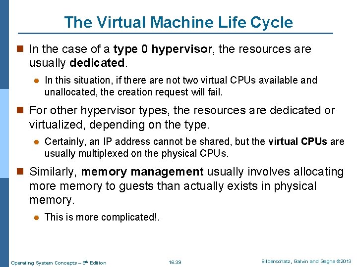 The Virtual Machine Life Cycle n In the case of a type 0 hypervisor,