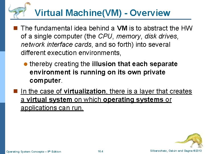 Virtual Machine(VM) - Overview n The fundamental idea behind a VM is to abstract